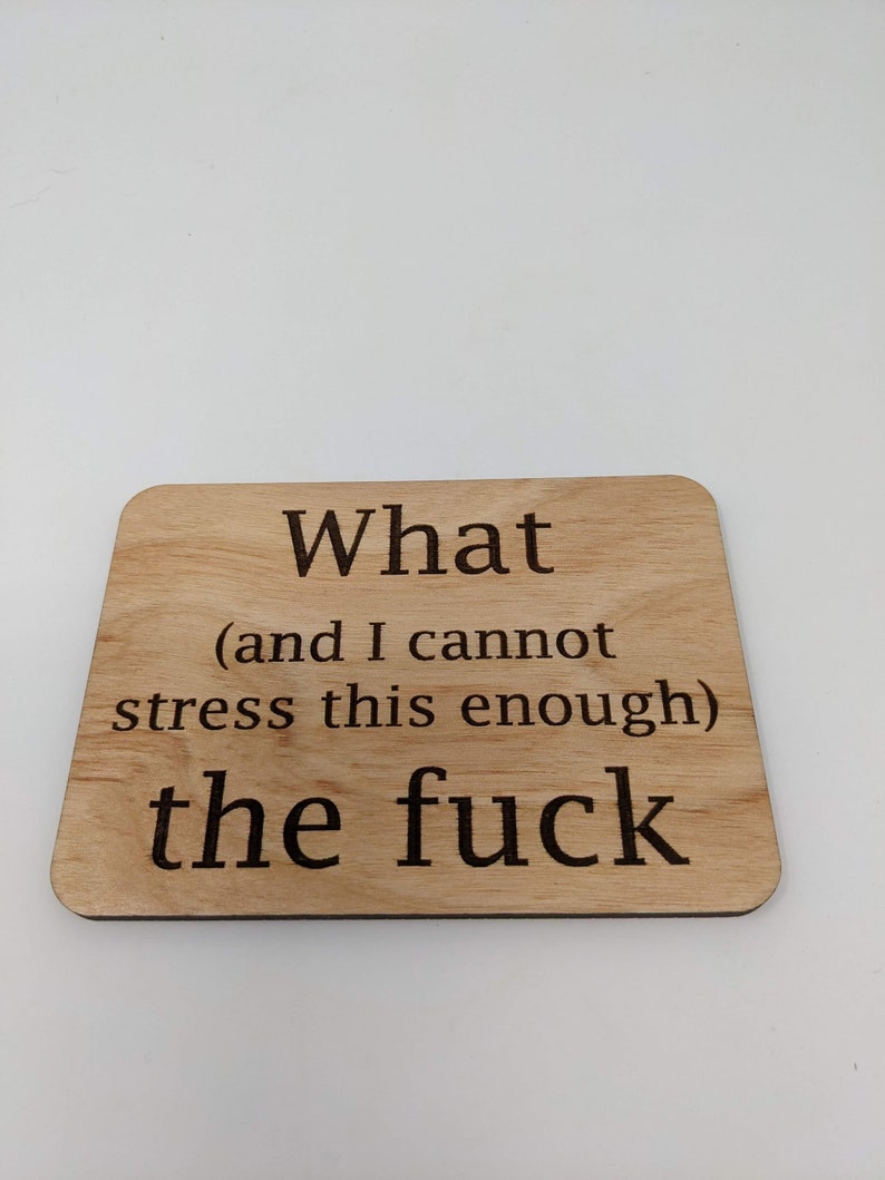 WTF Sign - What (and I cannot stress this enough) The Fu*k. Also available as a magnet or Ornament!