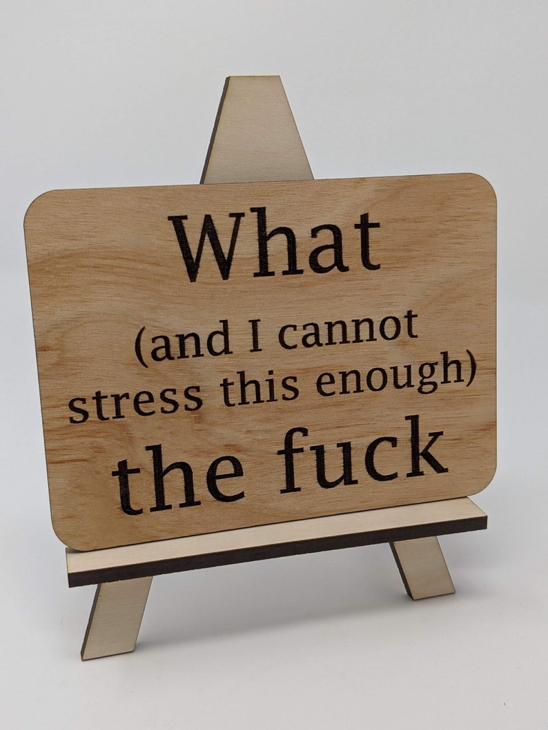 WTF Sign - What (and I cannot stress this enough) The Fu*k. Also available as a magnet or Ornament!