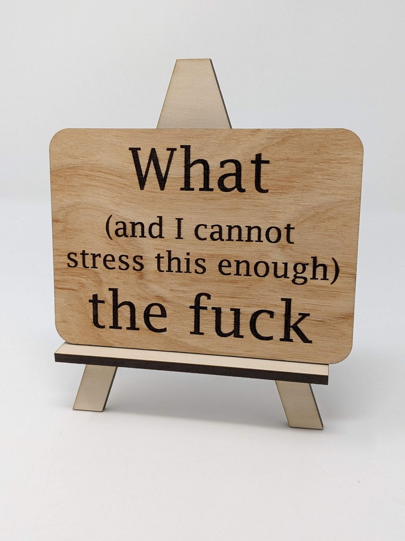 WTF Sign - What (and I cannot stress this enough) The Fu*k. Also available as a magnet or Ornament!